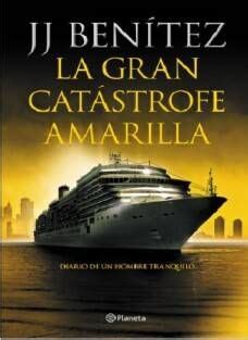 Jj benítez jj benítez empieza la cuenta atrás gog gog es el libro que nunca hubiera deseado escribir j. Descargar La gran catástrofe amarilla - J. J. Benítez ...