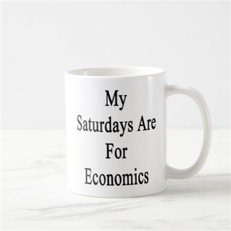 My Saturdays Are For Economics Coffee Mug Economics Professor Coffee Mugs Zazzle Shop My