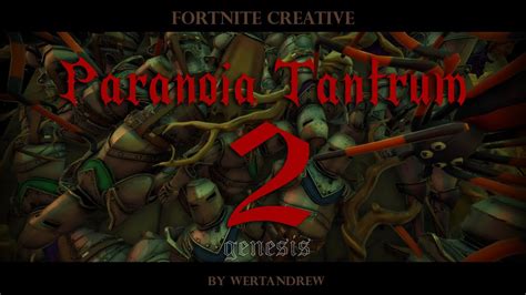 List of all deathrun and creative map codes made by fortnite youtuber cizzorz. Paranoia Tantrum 2: Genesis Wertandrew - Fortnite ...