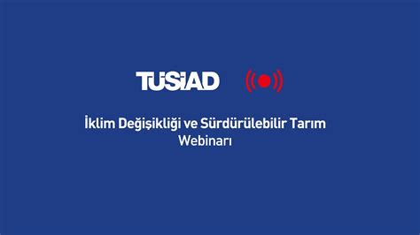 TÜSİAD İklim Değişikliği ve Sürdürülebilir Tarım Webinarı YouTube