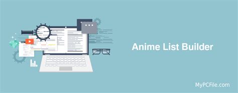 Anime List Builder Overview And Associated File Types Mypcfile