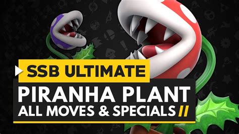 super smash bros ultimate piranha plant gameplay all moves special and final smash youtube