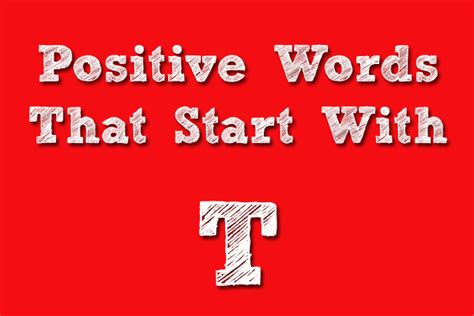 35 Super Positive Words That Starts With T And Meanings Things