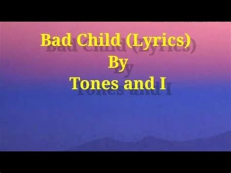 My family always said i was the bad child throwin' me away into the bad pile all my life, been puttin' on a fake smile sittin' on my own, feel like i'm exiled. Tones and I - Bad Child (Lyrics) - YouTube