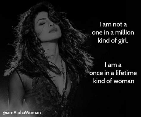 A strong woman knows how to keep her life in line. I am not a one in a million kind of girl. I am a once in a lifetime kind of woman. | Woman ...