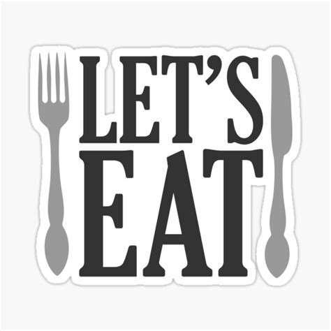 Lets Eat Sticker For Sale By Visualsplendors Redbubble