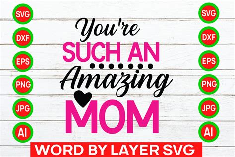 Youre Such An Amazing Mom Svg Cut File Graphic By Mdesignhouse43
