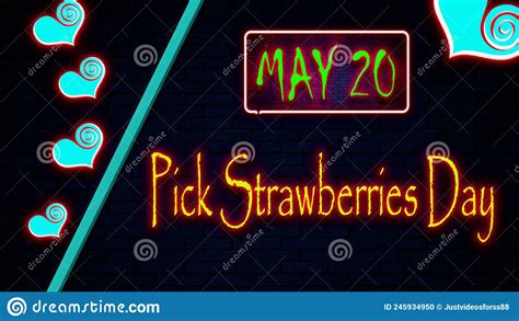 20 May Pick Strawberries Day Neon Text Effect On Bricks Background