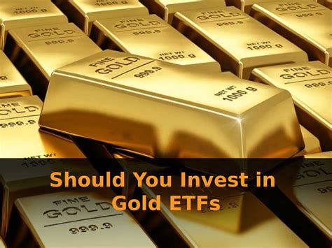 Should You Invest In Gold Etfs Or Physical Gold