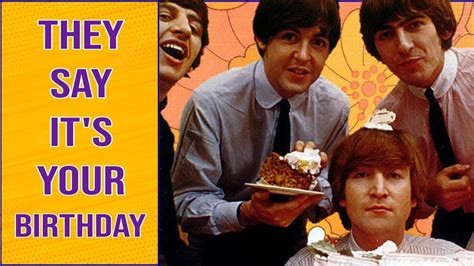 The Beatles Said Its My Birthday So I Made This Youtube
