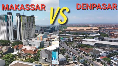 Kota Denpasar Vs Makassar Perbandingan 2 Kota Terbesar Di Provinsi