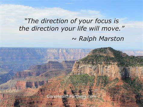 The Direction Of Your Focus Is The Direction Your Life Will Move