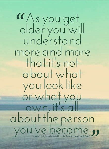 This phase is also like any other phase of life and it should. Inspirational Picture Quotes: As You Get Older | W O R D S ...