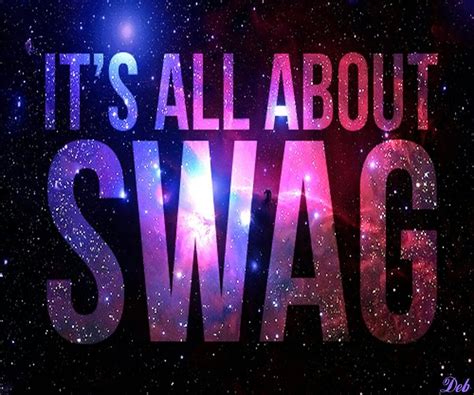 Gotta Have Dat Everyday Swag Swag Quotes Tumblr Quotes Life Quotes