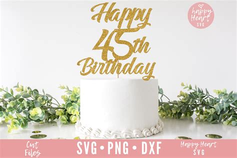 Happy 45th Birthday Cake Topper Svg Cake Topper Svg 45th Etsy
