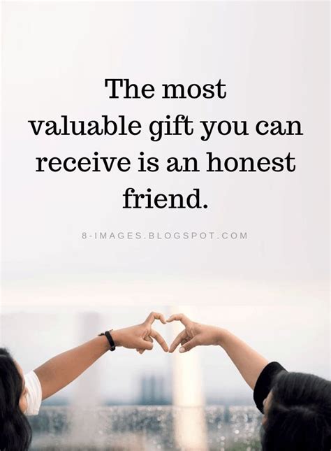 The Most Valuable T You Can Receive Is An Honest Friend Friendship