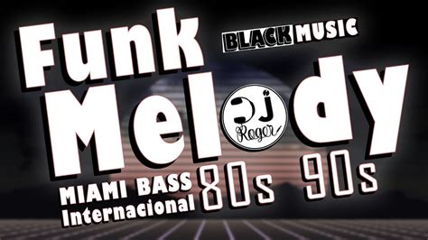 Funk Melody Internacional Anos 80 E 90 Black Music Das Antigas Youtube