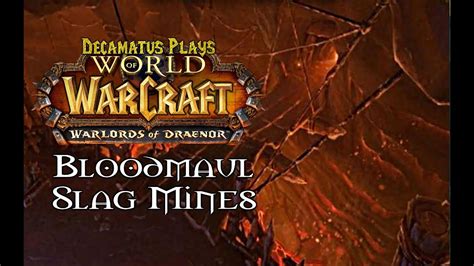Wod Heroic Dungeon Guide Bloodmaul Slag Mines Youtube