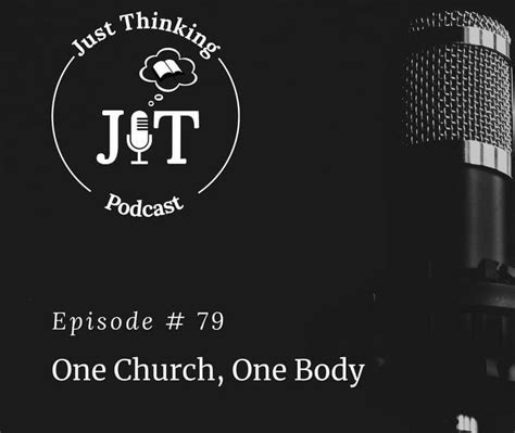 Ep 079 One Church One Body Just Thinking Ministries