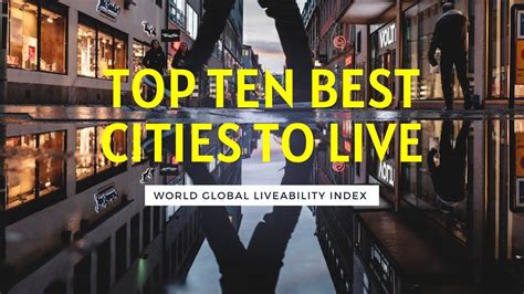 Top Ten Best Cities To Live In Around The World Global Liveability