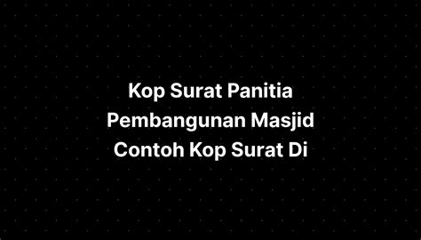 Contoh Kop Surat Panitia Pembangunan Masjid Surat Anda My Xxx Hot Girl