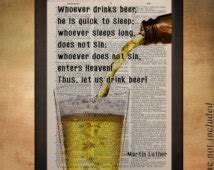 Was a german professor of theology, composer, priest, monk, and a seminal figure in the protestant reformation. Martin Luther On Beer Quotes. QuotesGram