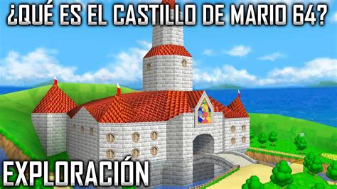 ¿qué Es El Castillo De Super Mario 64 Exploración Castillo De La