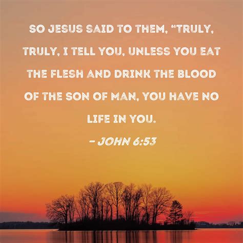 John 653 So Jesus Said To Them Truly Truly I Tell You Unless You