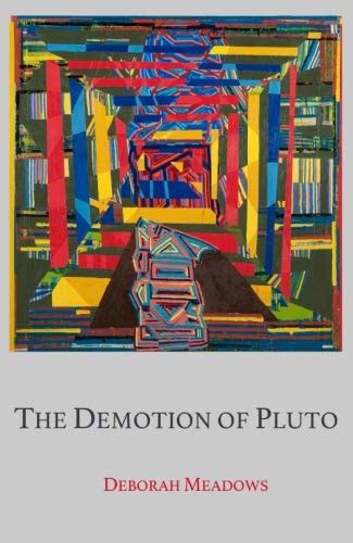 The Demotion Of Pluto Poems And Plays By Meadows Deborah Very Good