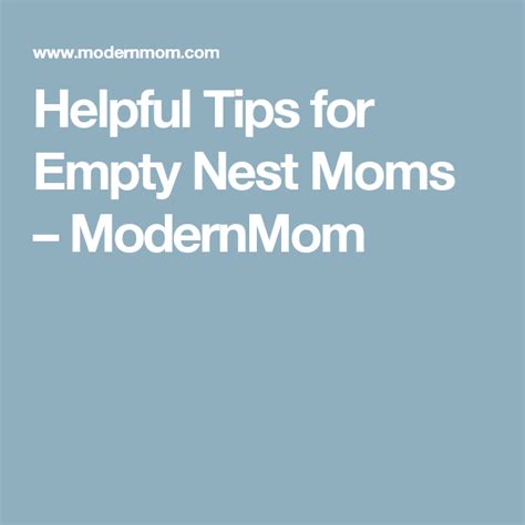 helpful tips for empty nest moms modernmom empty nest mom empty nest nest