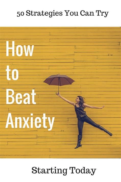 50 Strategies To Beat Anxiety Psychology Today