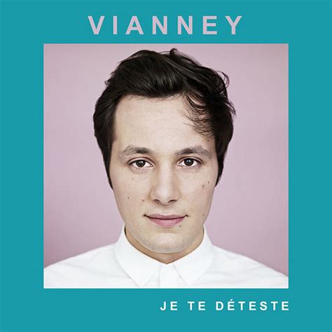 Je Te Déteste Song And Lyrics By Vianney Spotify