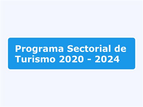 Programa Sectorial De Turismo 2020 2024 Mind Map