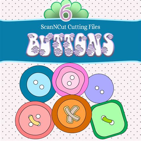 6 Button Scan N Cut Cutting Files Alanda Online