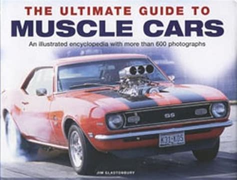 Ultimate Guide To Muscle Cars An Illustrated Encyclopedia With More