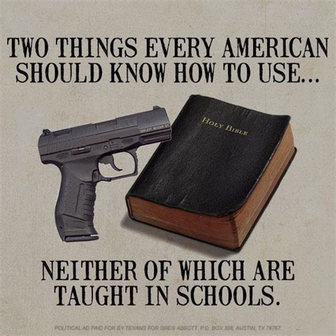 By extension, the availability of any weapon would have to be viewed as a cause of crime. AG Abbott ad laments schools not teaching guns or Bible ...
