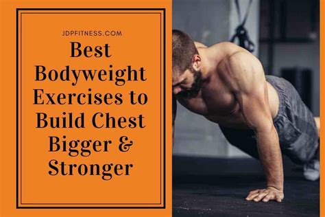 Best Bodyweight Exercises To Build Chest Bigger And Stronger Jdp Fitness