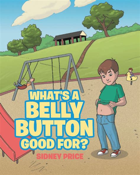 Sidney Prices New Book Whats A Belly Button Good For Is An