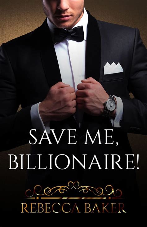 Save Me Billionaire Deal With Consequences Billionaire Romance Book 1 Ebook Baker Rebecca