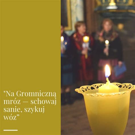 Jest to dzień 2 lutego. Matki Boskiej Gromnicznej