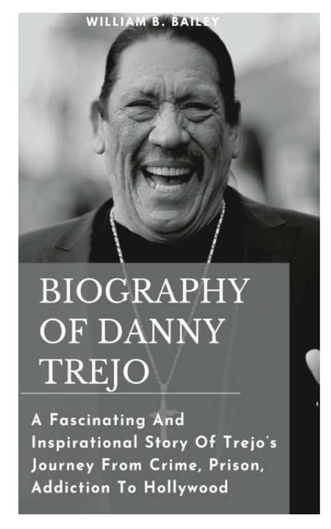 Buy Biography Of Danny Trejo A Fascinating And Inspirational Story Of