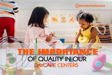 The Importance Of Quality In Our Daycare Centers Women Issues