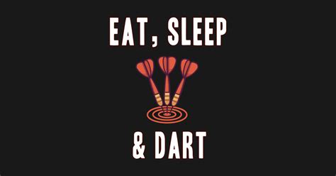 Eat Sleep And Dart Is A T Idea For Darts Players Dart Tips Tazza Teepublic It