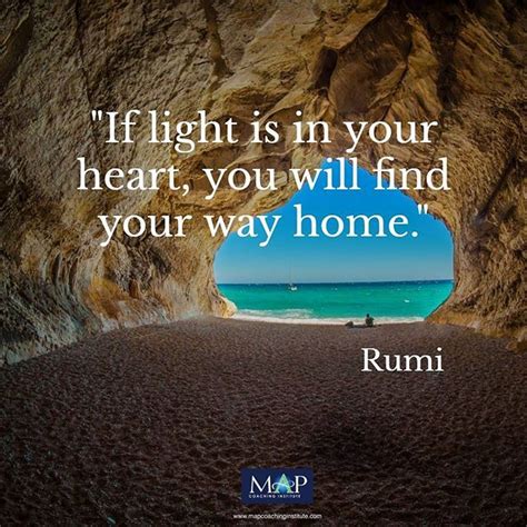 If Light Is In Your Heart You Will Find Your Way Home Rumi Rumi