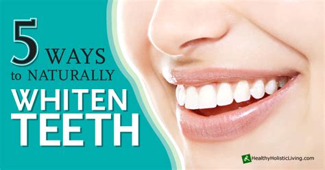 5 Ways To Naturally Whiten Teeth
