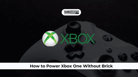 Easy Methods How To Power Xbox One Without Brick In 2022 Subgadgets