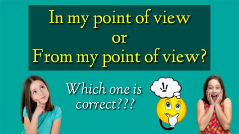 In My Point Of View Or From My Point Of View Which Is Correct