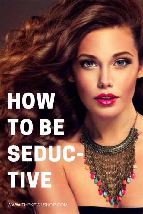 kamand kojouri once said “seduce yourself first” being seductive takes confidence in who you