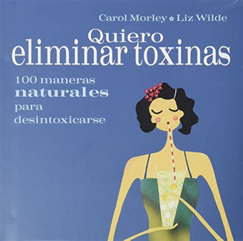 QUIERO ELIMINAR TOXINAS SIN COLECCION MORLEY WILDE 9788420537085