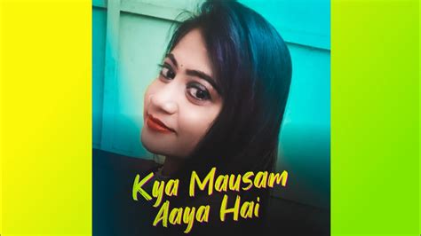 কিয়া মছাম আয়া হে Kya Mausam Aaya Hai Susmita Roy New Romantic Song